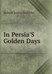 In Persia'S Golden Days
