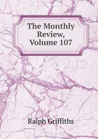 The Monthly Review, Volume 107