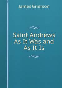 Saint Andrews As It Was and As It Is