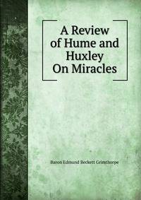 A Review of Hume and Huxley On Miracles