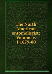 The North American entomologist; Volume v. 1 1879-80