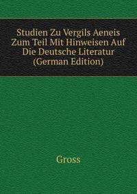 Studien Zu Vergils Aeneis Zum Teil Mit Hinweisen Auf Die Deutsche Literatur (German Edition)