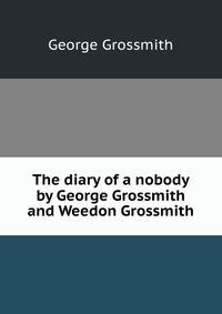 The diary of a nobody by George Grossmith and Weedon Grossmith