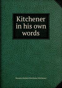 Kitchener in his own words