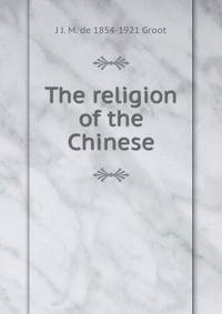 The religion of the Chinese