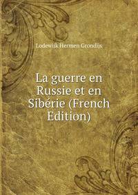 La guerre en Russie et en Siberie (French Edition)