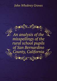 An analysis of the misspellings of the rural school pupils of San Bernardino County, California