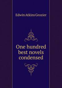 One hundred best novels condensed