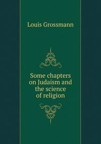 Some chapters on Judaism and the science of religion