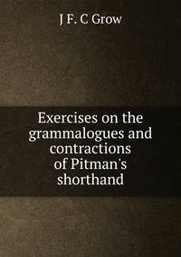 Exercises on the grammalogues and contractions of Pitman's shorthand