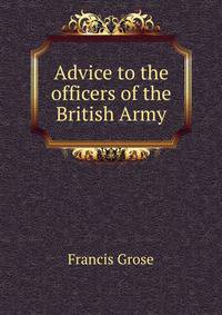 Advice to the officers of the British Army