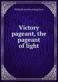 Victory pageant, the pageant of light