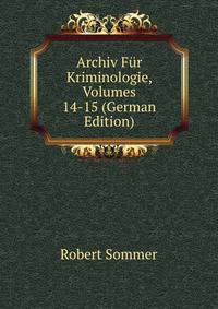 Archiv Fur Kriminologie, Volumes 14-15 (German Edition)