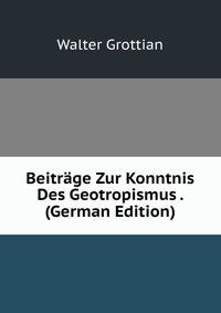 Beitrage Zur Konntnis Des Geotropismus . (German Edition)