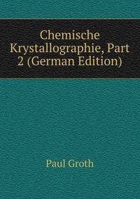 Chemische Krystallographie, Part 2 (German Edition)
