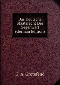 Das Deutsche Staatsrecht Der Gegenwart (German Edition)