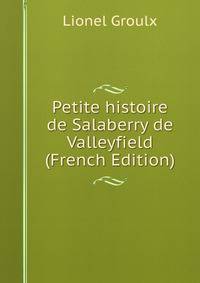 Petite histoire de Salaberry de Valleyfield (French Edition)