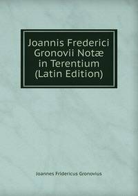 Joannis Frederici Gronovii Not? in Terentium (Latin Edition)