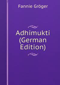 Adhimukti (German Edition)