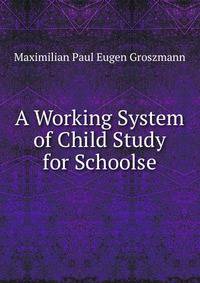 A Working System of Child Study for Schoolse