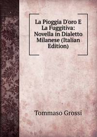 La Pioggia D'oro E La Fuggitiva: Novella in Dialetto Milanese (Italian Edition)