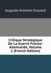 Critique Strategique De La Guerre Franco-Allemande, Volume 2 (French Edition)