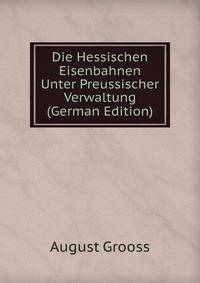 Die Hessischen Eisenbahnen Unter Preussischer Verwaltung (German Edition)
