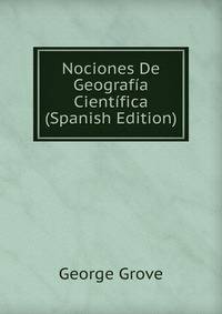 Nociones De Geografia Cientifica (Spanish Edition)