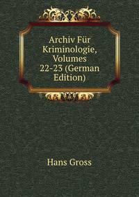 Archiv Fur Kriminologie, Volumes 22-23 (German Edition)