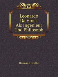 Leonardo Da Vinci Als Ingenieur Und Philosoph