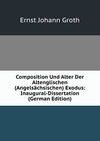 Composition Und Alter Der Altenglischen (Angelsachsischen) Exodus: Inaugural-Dissertation (German Edition)