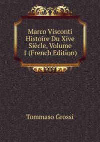 Marco Visconti Histoire Du Xive Siecle, Volume 1 (French Edition)