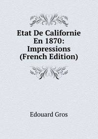 Etat De Californie En 1870: Impressions (French Edition)