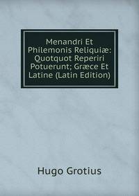 Menandri Et Philemonis Reliqui?: Quotquot Reperiri Potuerunt; Gr?ce Et Latine (Latin Edition)