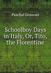 Schoolboy Days in Italy, Or, Tito, the Florentine