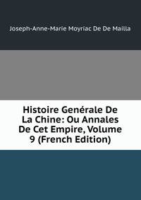 Histoire Generale De La Chine: Ou Annales De Cet Empire, Volume 9 (French Edition)