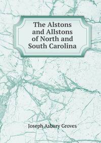 The Alstons and Allstons of North and South Carolina