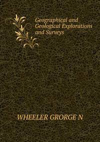 Geographical and Geological Explorations and Surveys
