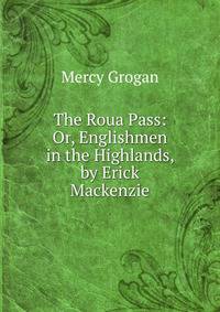 The Roua Pass: Or, Englishmen in the Highlands, by Erick Mackenzie