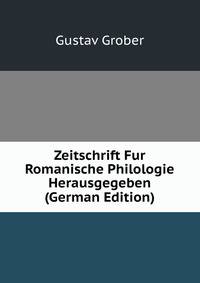 Zeitschrift Fur Romanische Philologie Herausgegeben (German Edition)