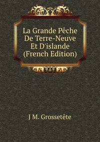 La Grande P?che De Terre-Neuve Et D'islande (French Edition)