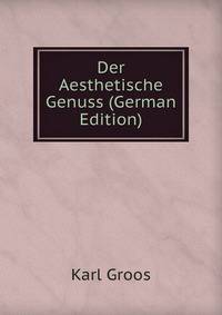 Der Aesthetische Genuss (German Edition)