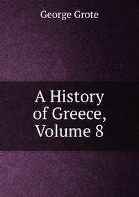 A History of Greece, Volume 8