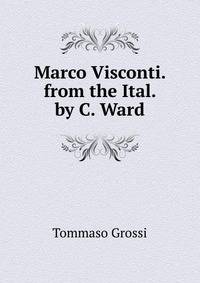 Marco Visconti. from the Ital. by C. Ward