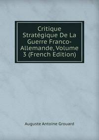 Critique Strategique De La Guerre Franco-Allemande, Volume 3 (French Edition)