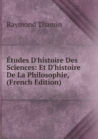 ?tudes D'histoire Des Sciences: Et D'histoire De La Philosophie, (French Edition)