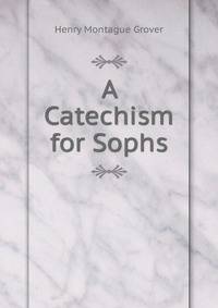 A Catechism for Sophs