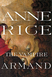 The Vampire Armand (Vampire Chronicles Series #6)
