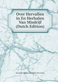Over Hervallen in En Herhalen Van Misdrijf (Dutch Edition)