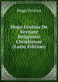 Hugo Grotius De Veritate Religionis Christianae (Latin Edition)